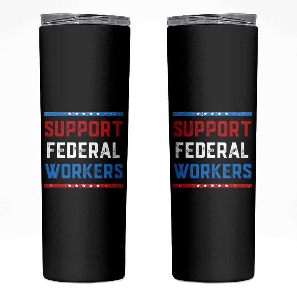 Support Federal Workers Skinny Tumbler Patriotic Protect Defend Employee Solidarity