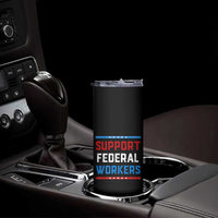 Support Federal Workers Skinny Tumbler Patriotic Protect Defend Employee Solidarity