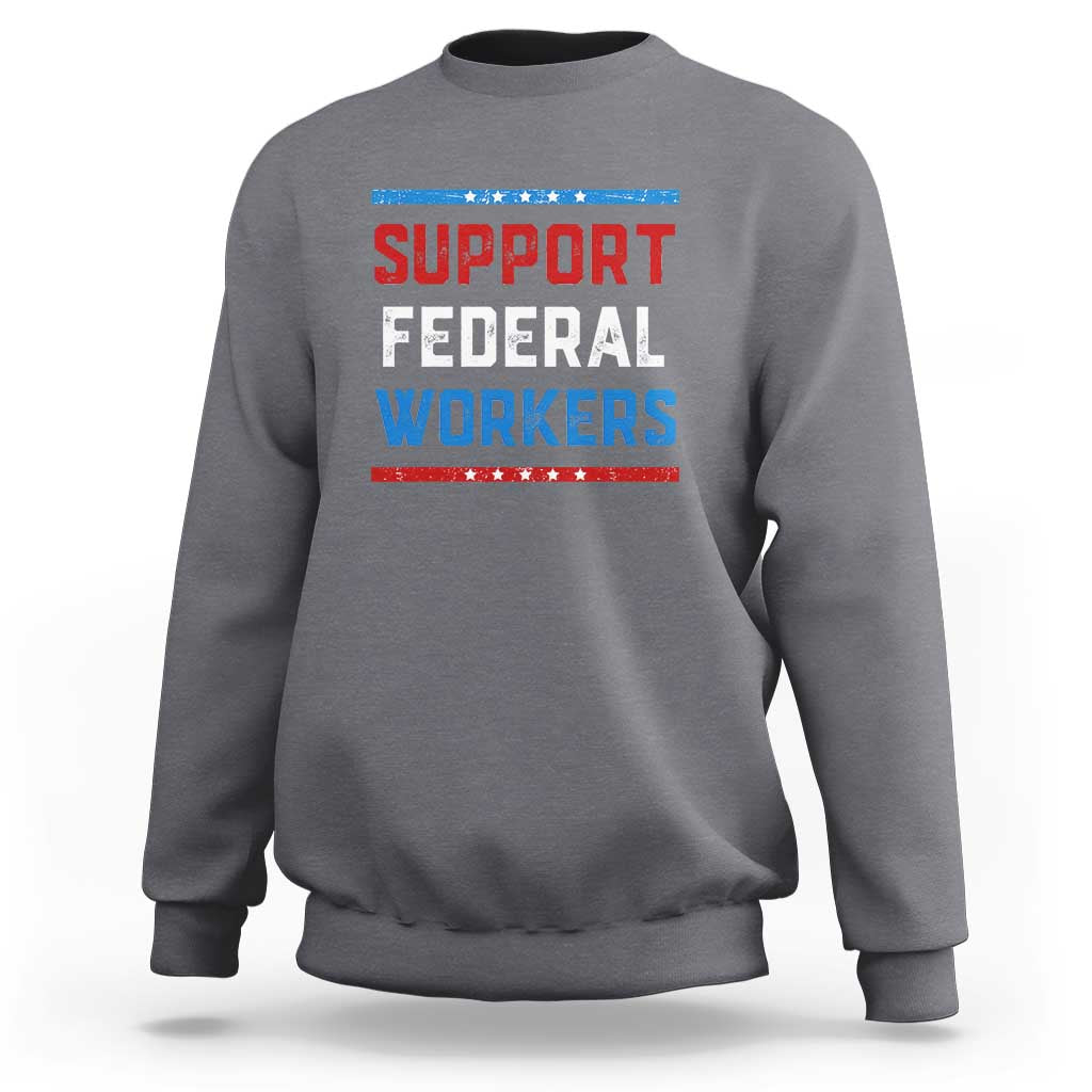Support Federal Workers Sweatshirt Patriotic Protect Defend Employee Solidarity