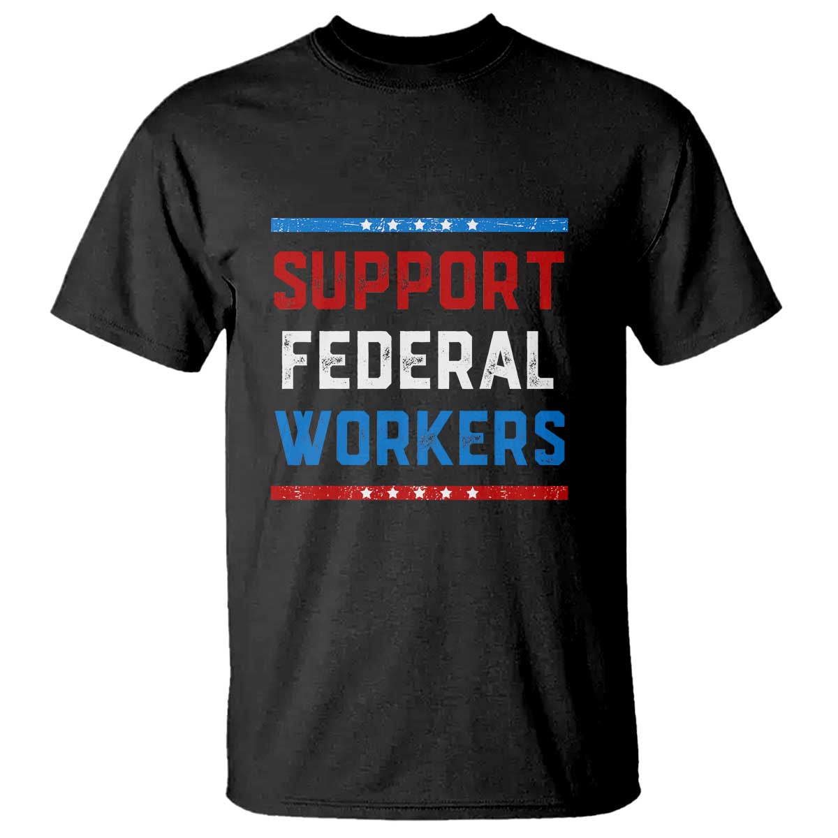 Support Federal Workers T Shirt Patriotic Protect Defend Employee Solidarity