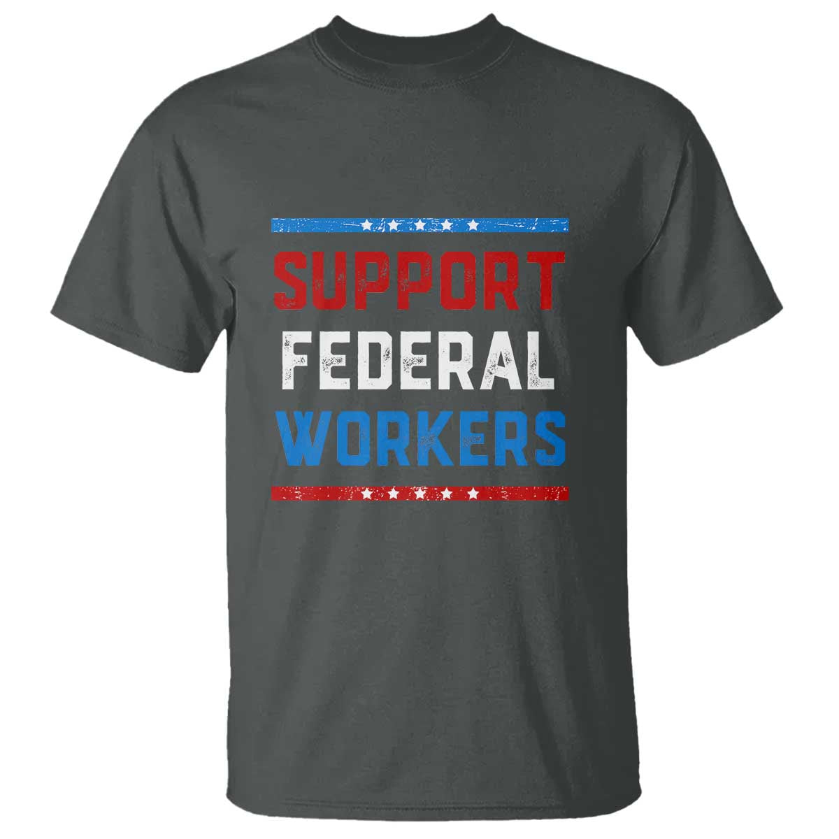 Support Federal Workers T Shirt Patriotic Protect Defend Employee Solidarity