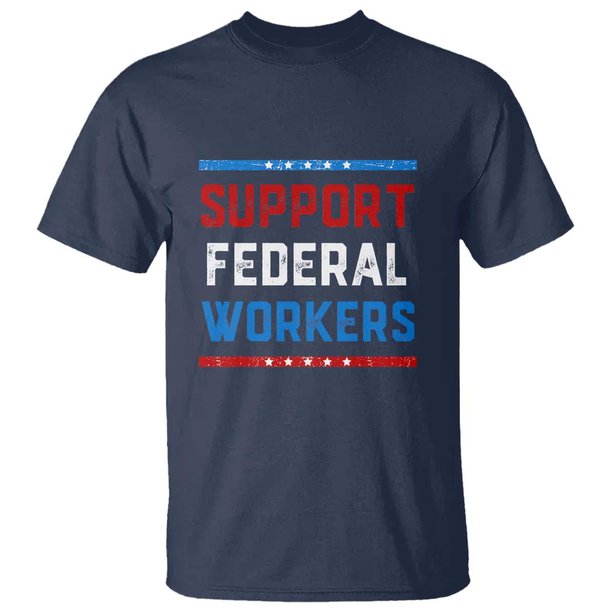 Support Federal Workers T Shirt Patriotic Protect Defend Employee Solidarity