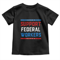 Support Federal Workers Toddler T Shirt Patriotic Protect Defend Employee Solidarity