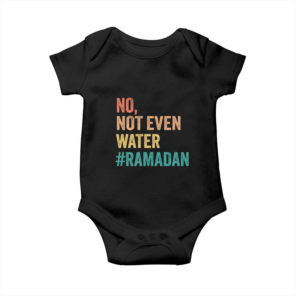 Ramadan Kareem Mubarak Baby Onesie No Not Even Water Ramadan