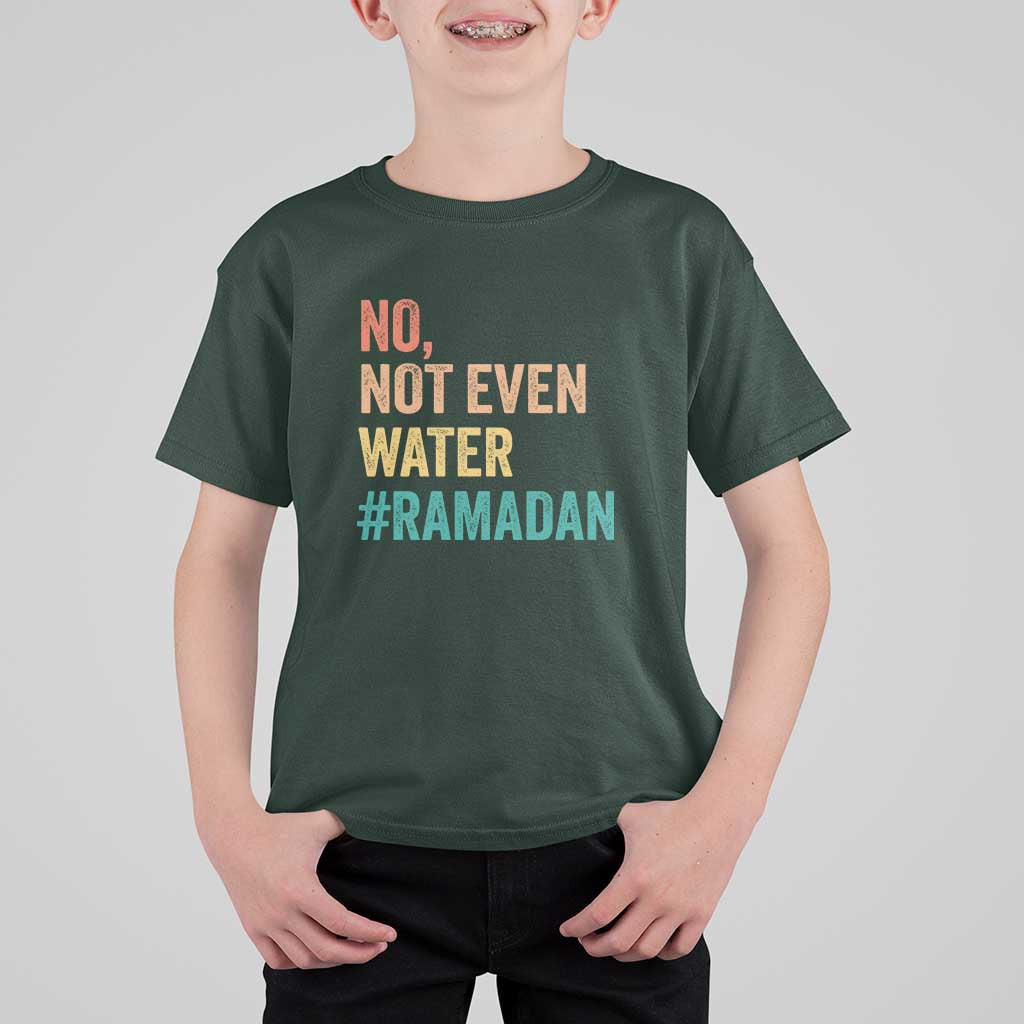Ramadan Kareem Mubarak T Shirt For Kid No Not Even Water Ramadan