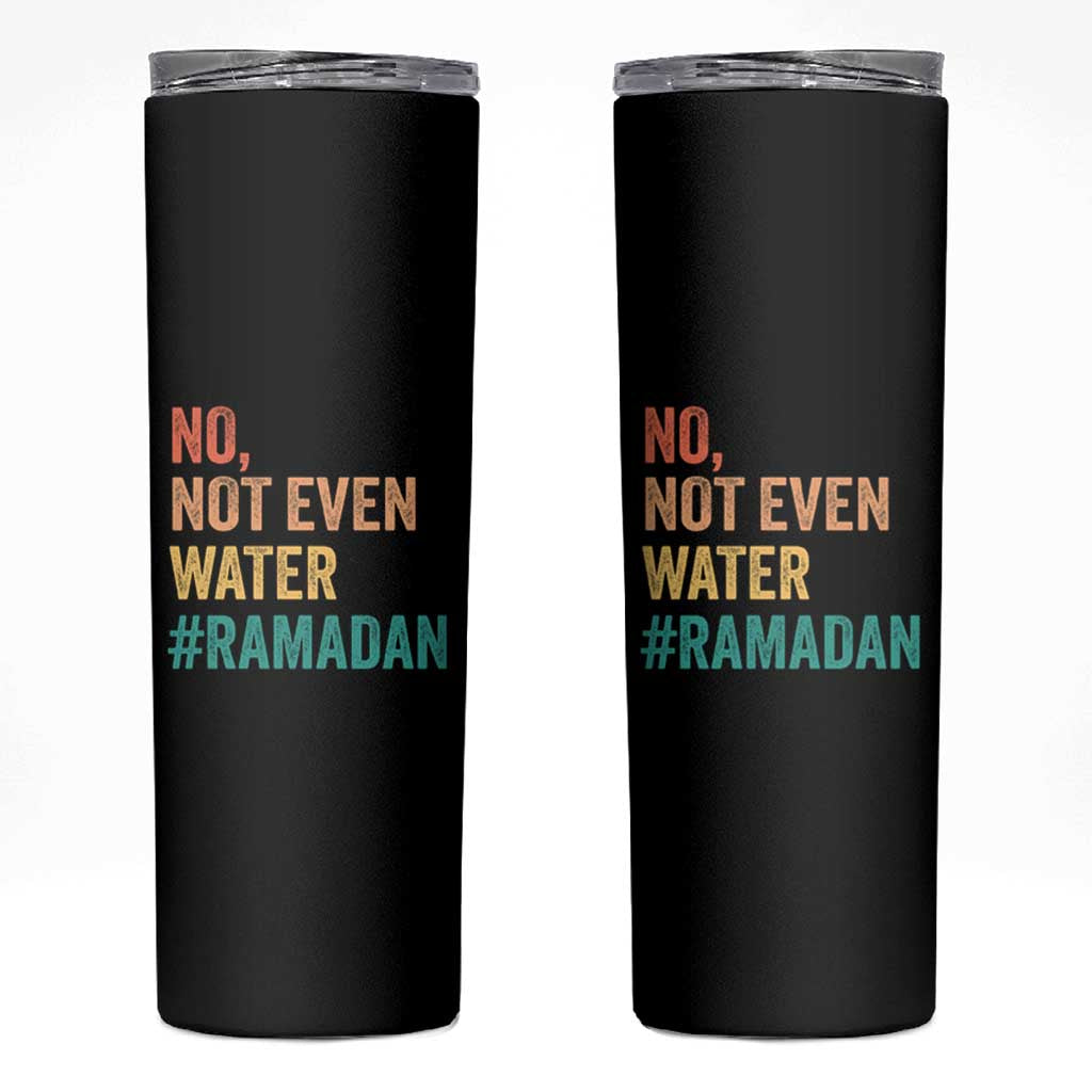 Ramadan Kareem Mubarak Skinny Tumbler No Not Even Water Ramadan
