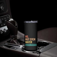 Ramadan Kareem Mubarak Skinny Tumbler No Not Even Water Ramadan