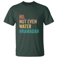 Ramadan Kareem Mubarak T Shirt No Not Even Water Ramadan