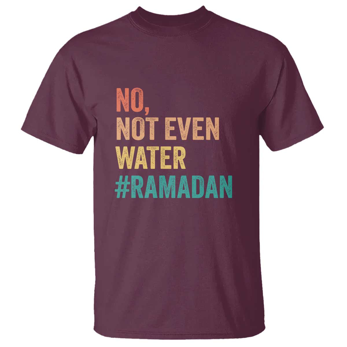 Ramadan Kareem Mubarak T Shirt No Not Even Water Ramadan