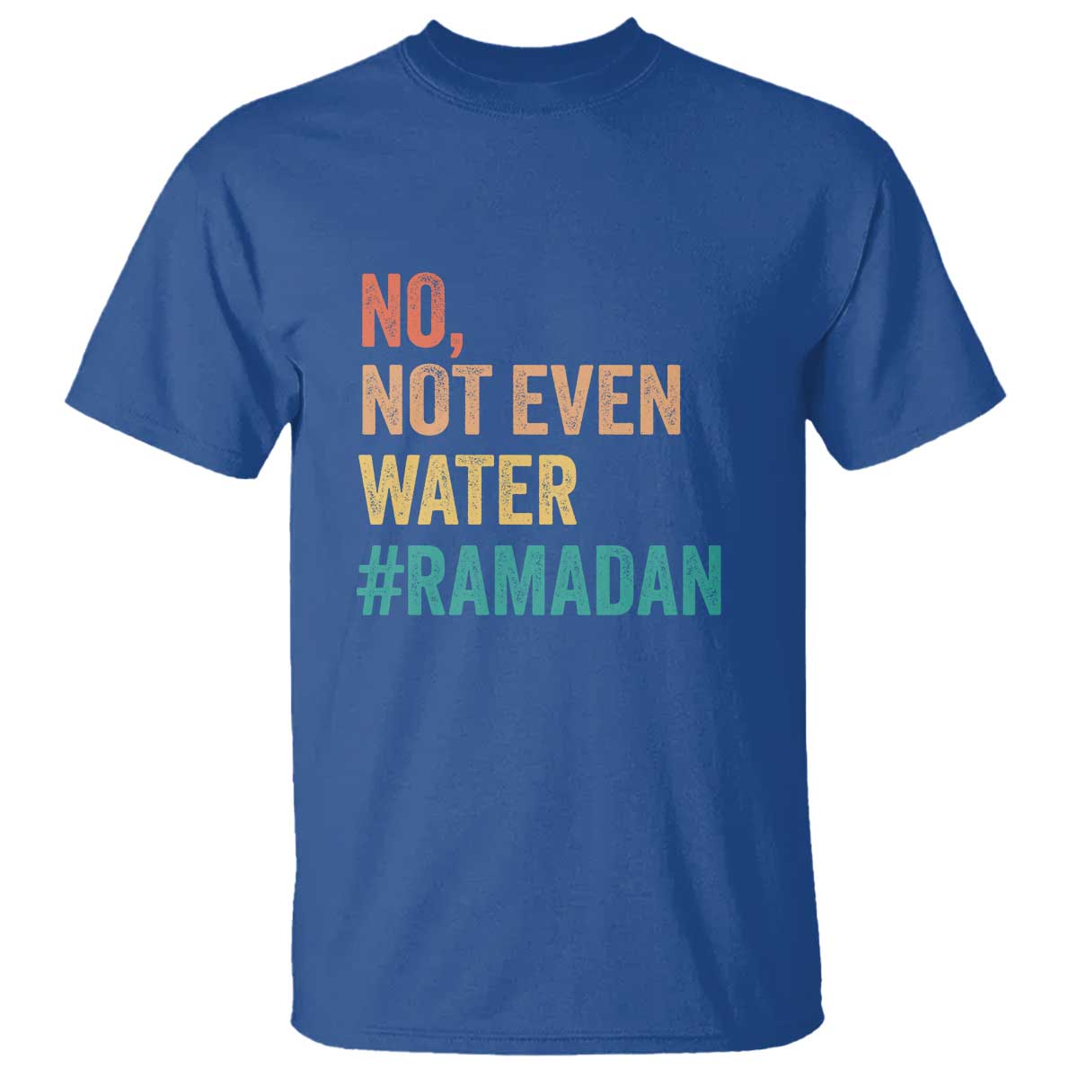 Ramadan Kareem Mubarak T Shirt No Not Even Water Ramadan