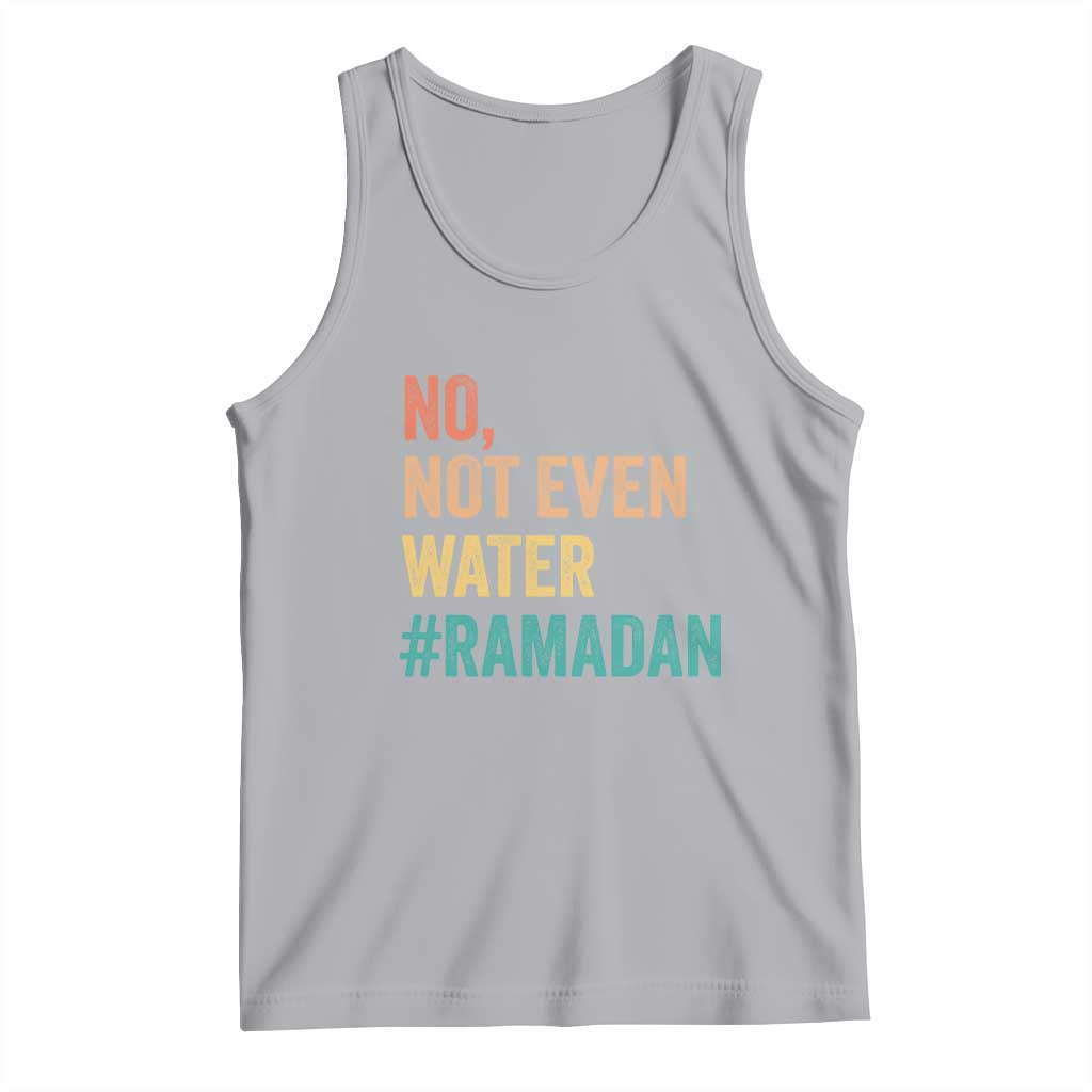 Ramadan Kareem Mubarak Tank Top No Not Even Water Ramadan
