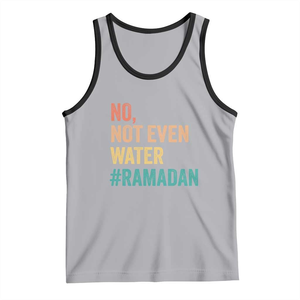 Ramadan Kareem Mubarak Tank Top No Not Even Water Ramadan