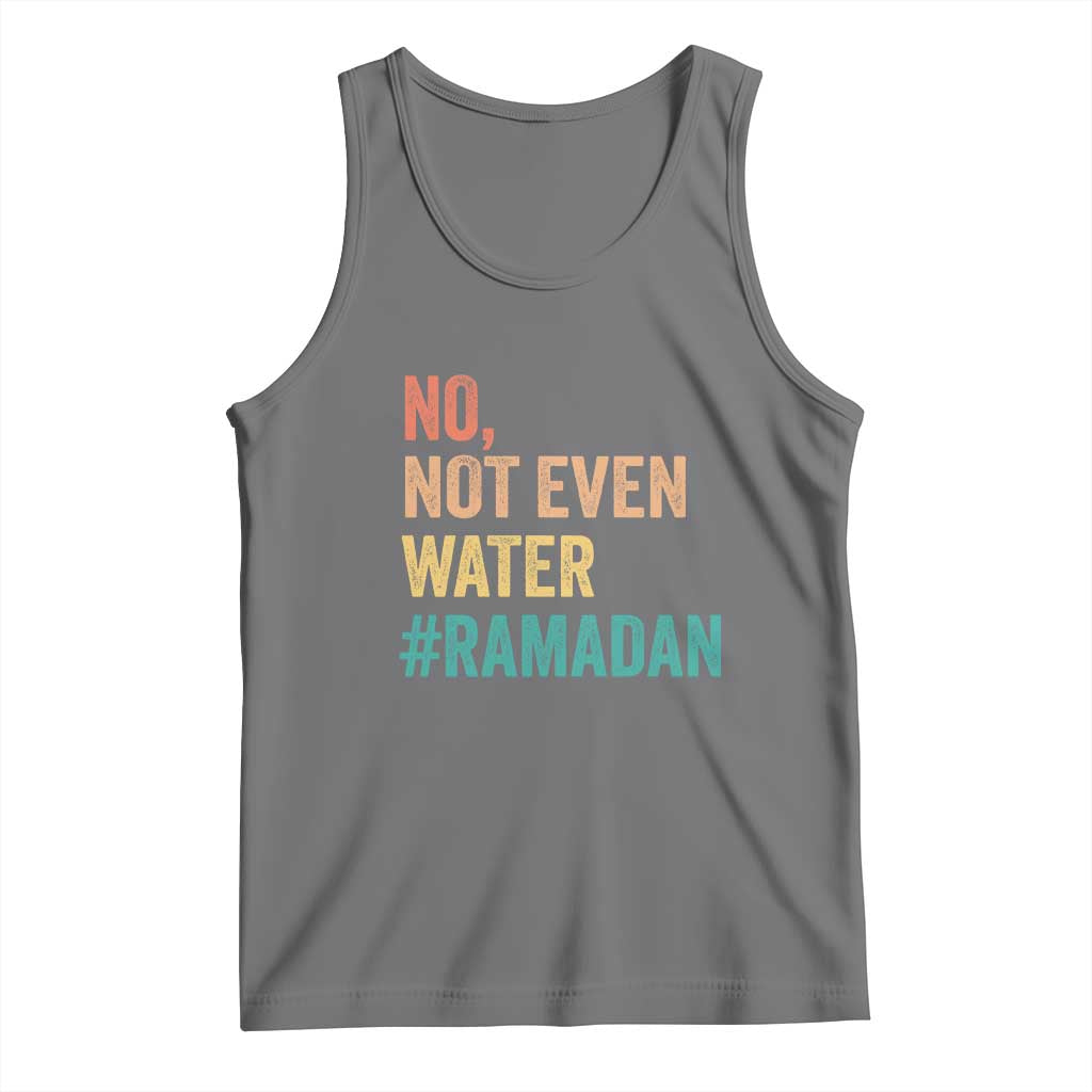 Ramadan Kareem Mubarak Tank Top No Not Even Water Ramadan