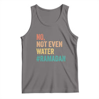 Ramadan Kareem Mubarak Tank Top No Not Even Water Ramadan