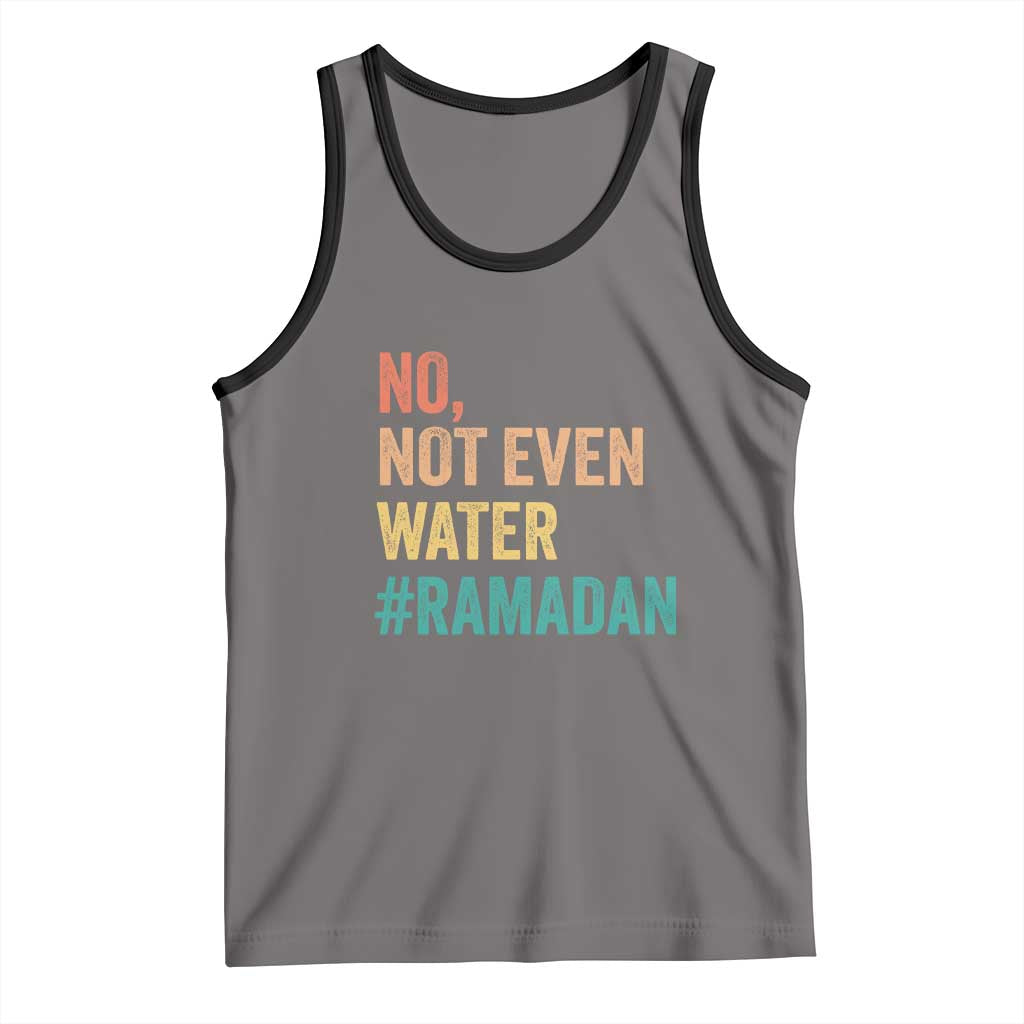 Ramadan Kareem Mubarak Tank Top No Not Even Water Ramadan