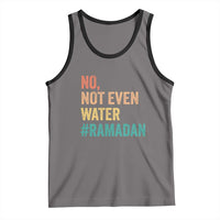 Ramadan Kareem Mubarak Tank Top No Not Even Water Ramadan