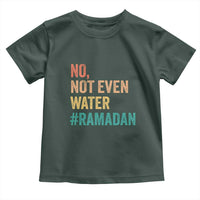 Ramadan Kareem Mubarak Toddler T Shirt No Not Even Water Ramadan