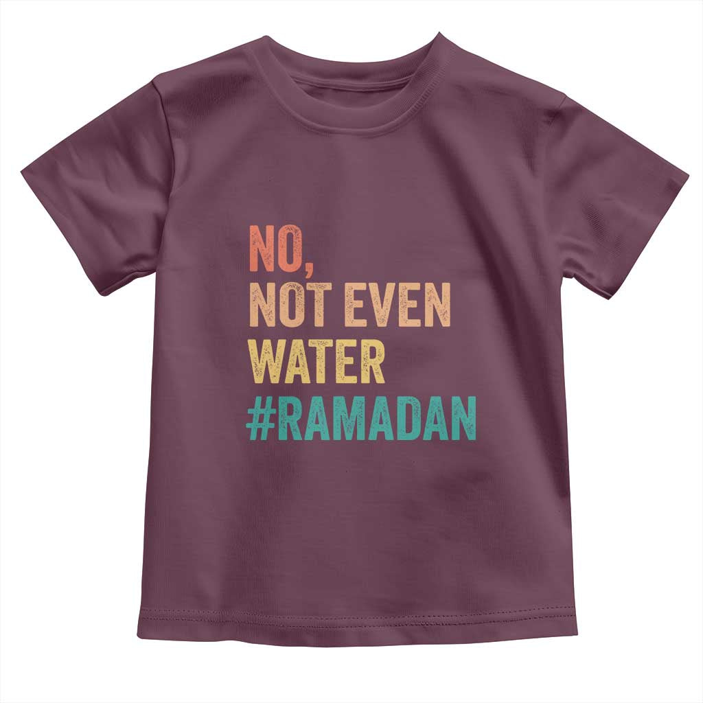 Ramadan Kareem Mubarak Toddler T Shirt No Not Even Water Ramadan