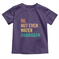 Ramadan Kareem Mubarak Toddler T Shirt No Not Even Water Ramadan