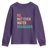 Ramadan Kareem Mubarak Youth Sweatshirt No Not Even Water Ramadan