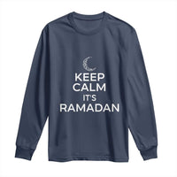 Keep Calm It's Ramadan Long Sleeve Shirt Kareem Eid Mubarek Islamic Muslims