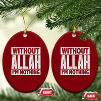 Islam Muslim Ceramic Ornament Without Allah I'm Nothing - Wonder Print Shop