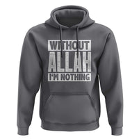 Islam Muslim Hoodie Without Allah I'm Nothing