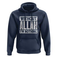 Islam Muslim Hoodie Without Allah I'm Nothing