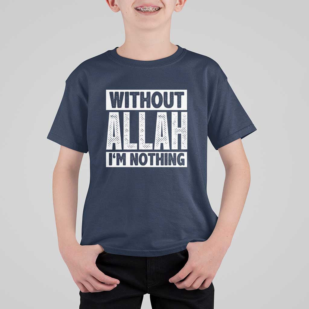 Islam Muslim T Shirt For Kid Without Allah I'm Nothing