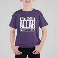Islam Muslim T Shirt For Kid Without Allah I'm Nothing