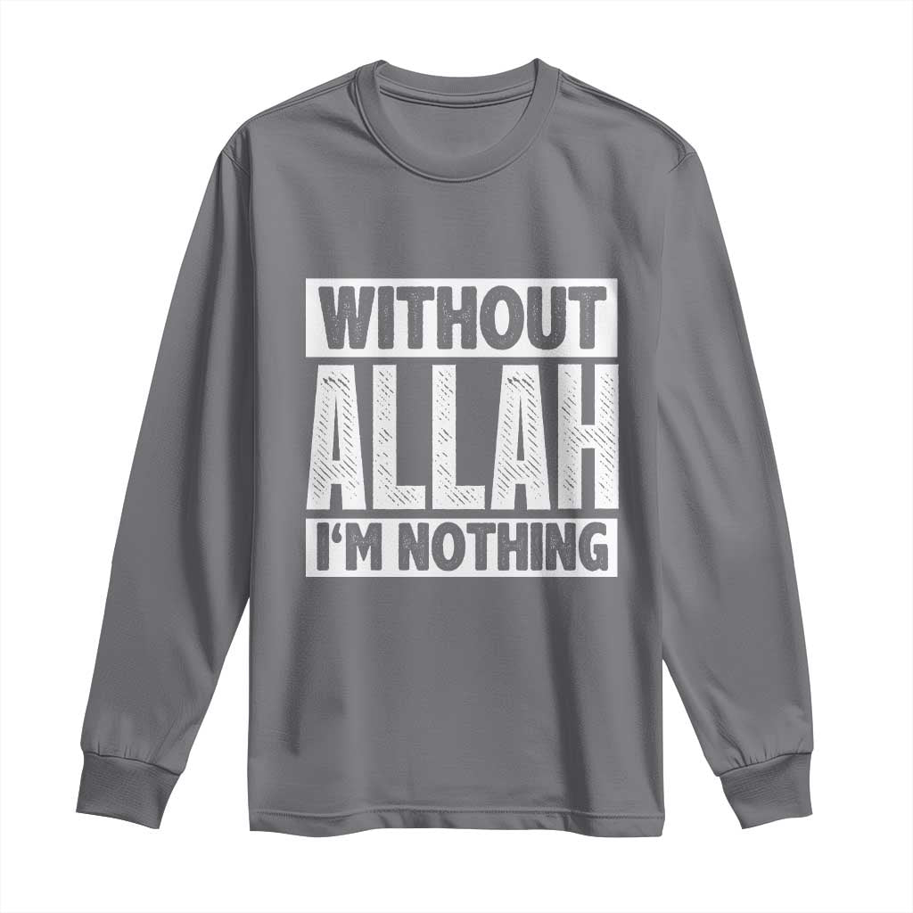 Islam Muslim Long Sleeve Shirt Without Allah I'm Nothing