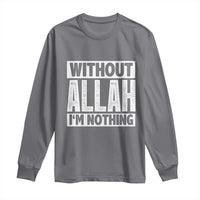 Islam Muslim Long Sleeve Shirt Without Allah I'm Nothing