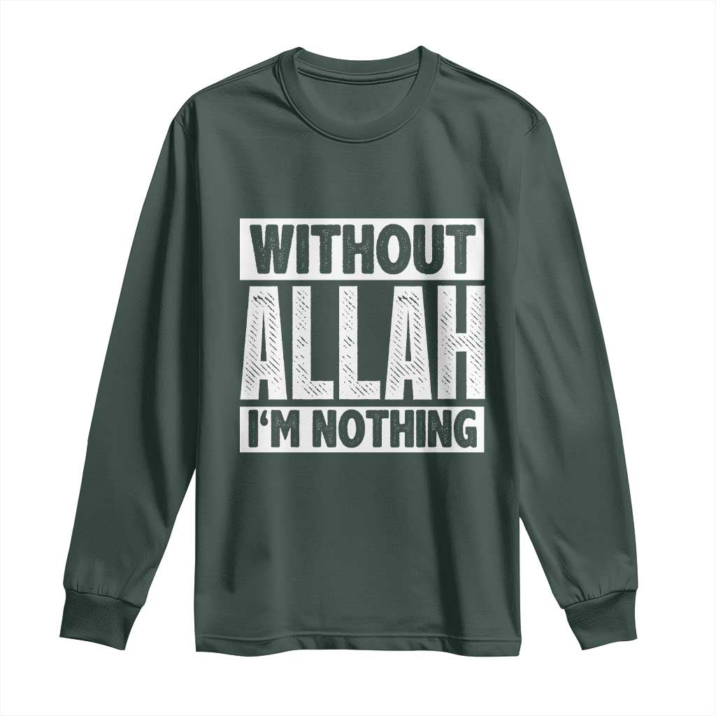 Islam Muslim Long Sleeve Shirt Without Allah I'm Nothing