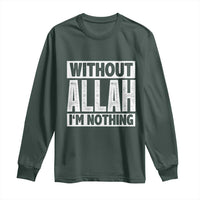 Islam Muslim Long Sleeve Shirt Without Allah I'm Nothing