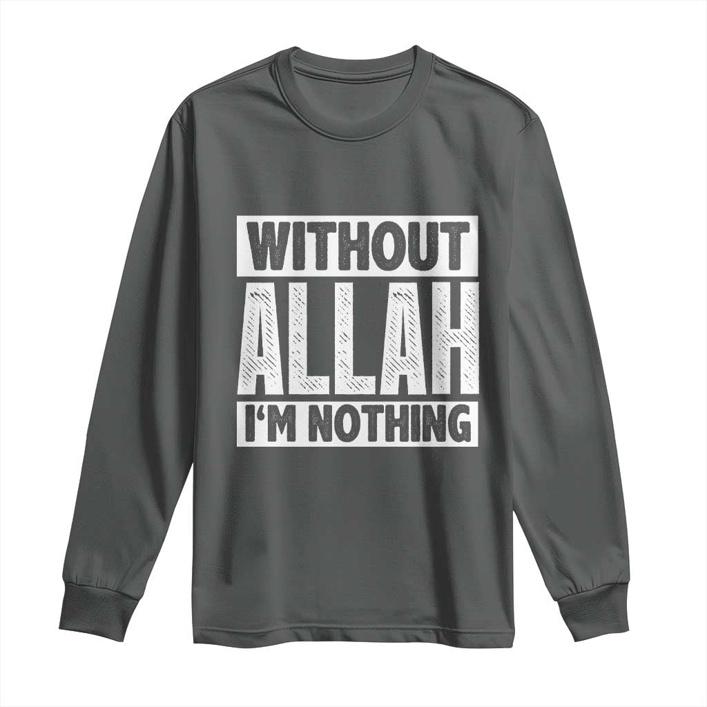 Islam Muslim Long Sleeve Shirt Without Allah I'm Nothing