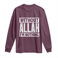 Islam Muslim Long Sleeve Shirt Without Allah I'm Nothing