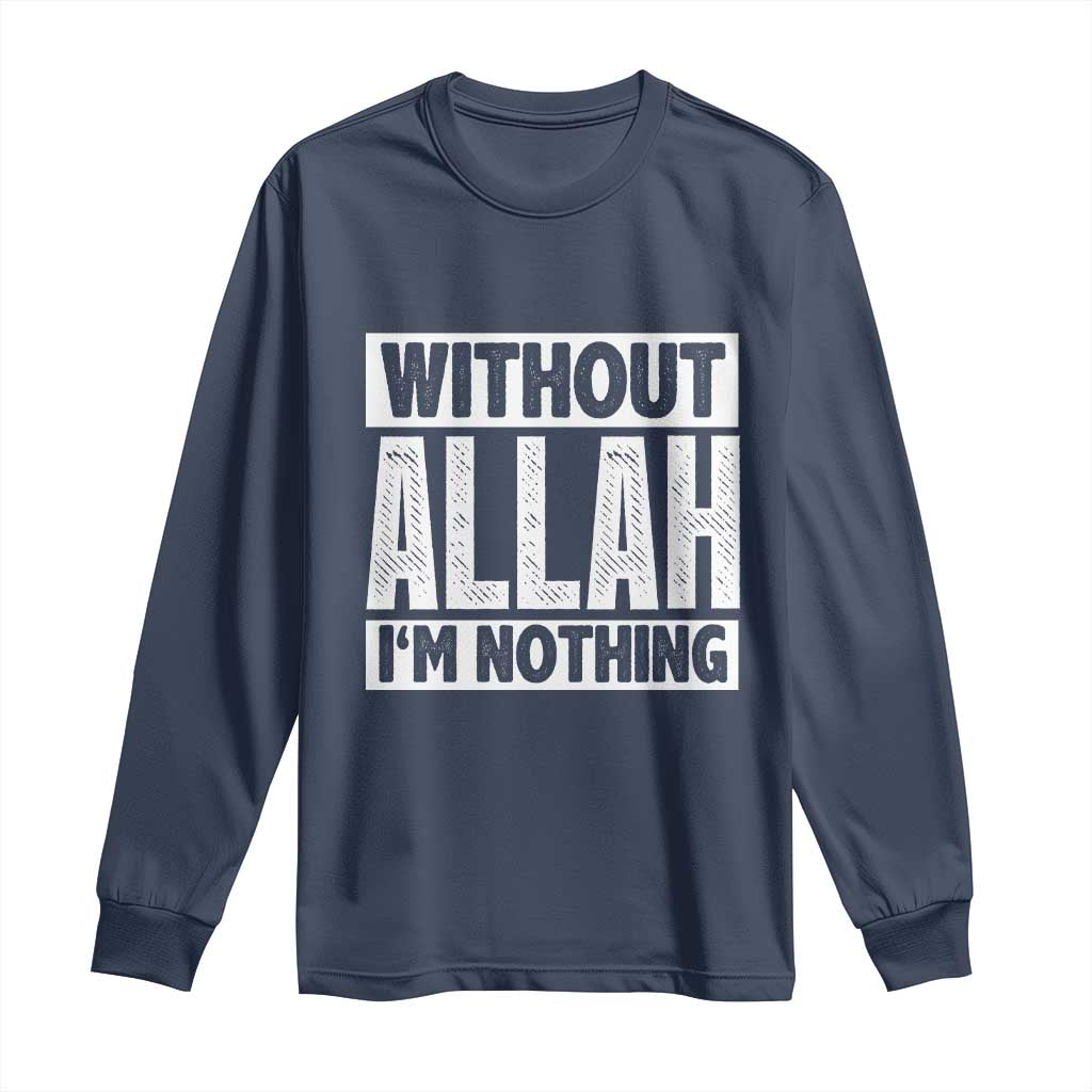 Islam Muslim Long Sleeve Shirt Without Allah I'm Nothing