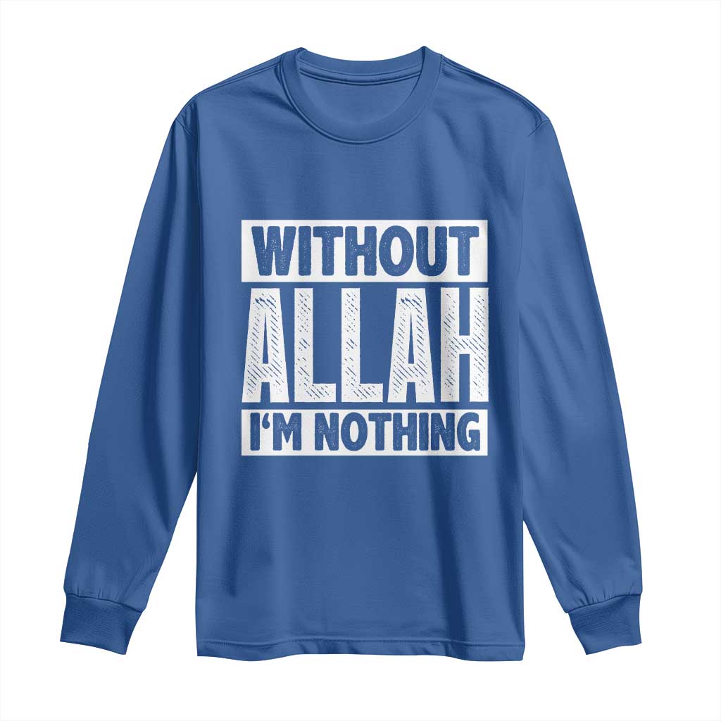 Islam Muslim Long Sleeve Shirt Without Allah I'm Nothing