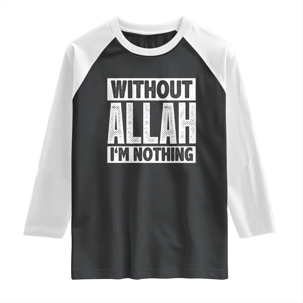 Islam Muslim Raglan Shirt Without Allah I'm Nothing
