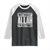 Islam Muslim Raglan Shirt Without Allah I'm Nothing