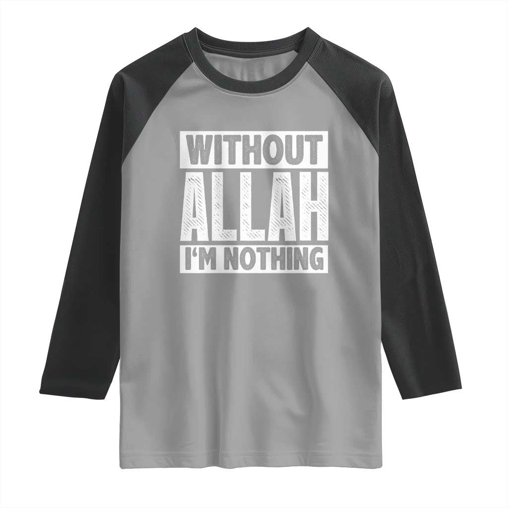 Islam Muslim Raglan Shirt Without Allah I'm Nothing