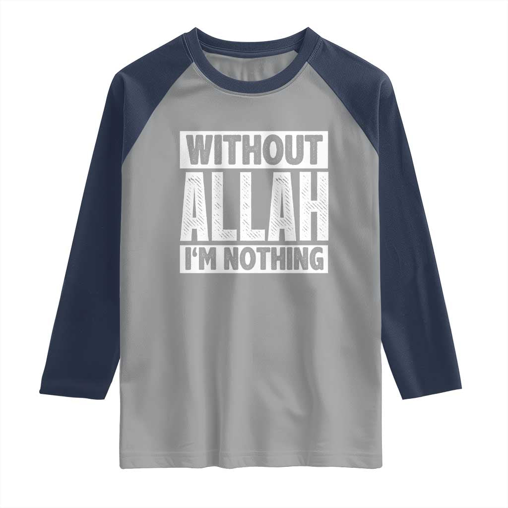Islam Muslim Raglan Shirt Without Allah I'm Nothing