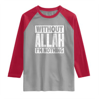 Islam Muslim Raglan Shirt Without Allah I'm Nothing