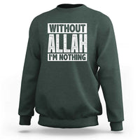 Islam Muslim Sweatshirt Without Allah I'm Nothing