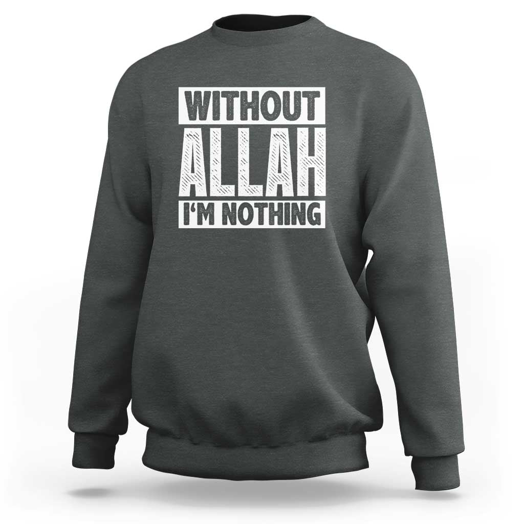 Islam Muslim Sweatshirt Without Allah I'm Nothing