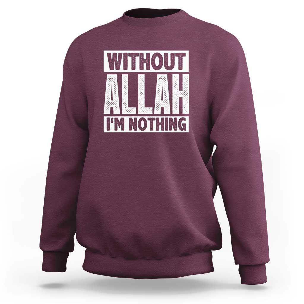 Islam Muslim Sweatshirt Without Allah I'm Nothing