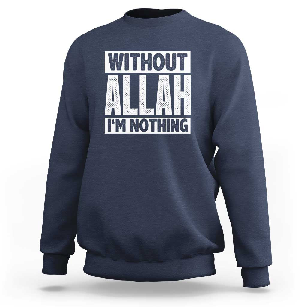 Islam Muslim Sweatshirt Without Allah I'm Nothing