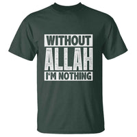 Islam Muslim T Shirt Without Allah I'm Nothing