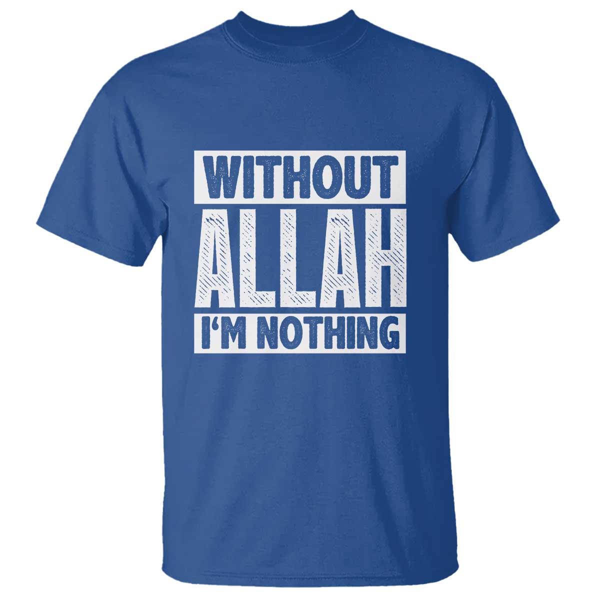 Islam Muslim T Shirt Without Allah I'm Nothing