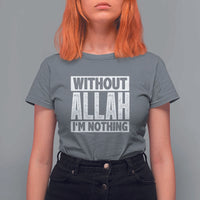 Islam Muslim T Shirt For Women Without Allah I'm Nothing
